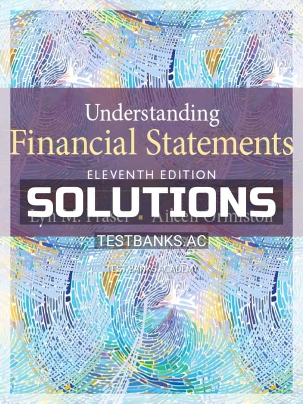 Solutions Manual for Understanding Financial Statements 11th Edition by Fraser cover