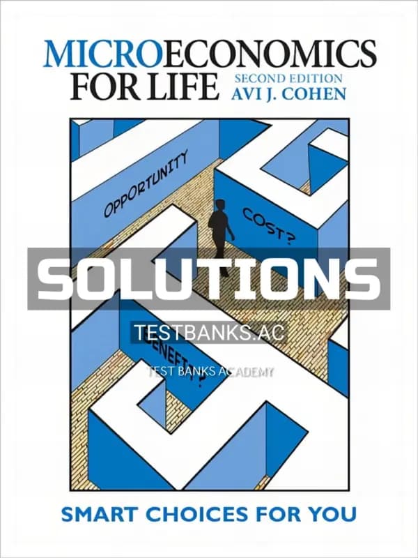 Solutions Manual for Microeconomics for Life Smart Choices for You 2nd CA Edition by Cohen cover