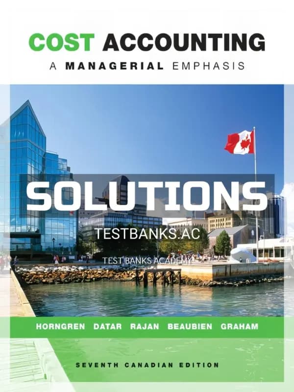 Solutions Manual for Cost Accounting A Managerial Emphasis 7th CA Edition by Horngren cover