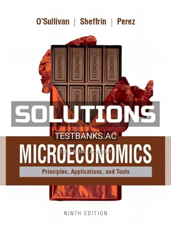 Solutions Manual for Microeconomics Principles Applications and Tools 9th Edition by OSullivan cover