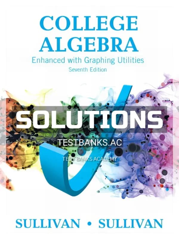 Solutions Manual for College Algebra Enhanced with Graphing Utilities 7th Edition by Sullivan cover