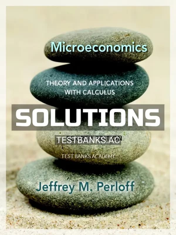 Solutions Manual for Microeconomics Theory and Applications with Calculus 4th Edition by Perloff cover