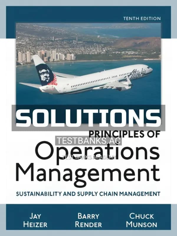 Solutions Manual for Principles of Operations Management Sustainability and Supply Chain Management 10th Edition by Heizer cover