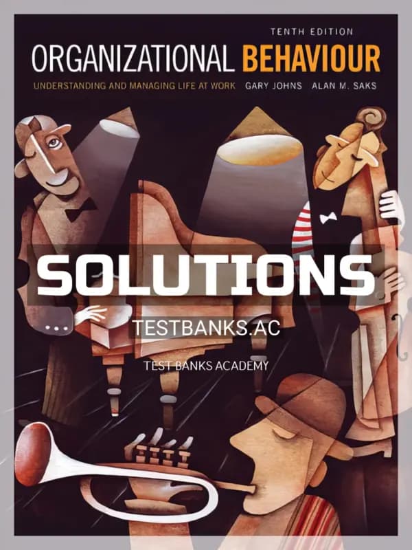 Solutions Manual for Organizational Behaviour Understanding and Managing Life at Work 10th CA Edition by Johns cover