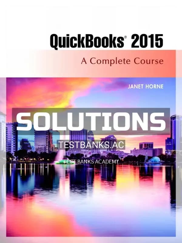 Solutions Manual for QuickBooks 2015 A Complete Course 16th Edition by Horne cover