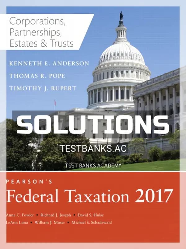 Solutions Manual for Pearsons Federal Taxation 2017 Corporations Partnerships Estates and Trusts 30th Edition by Pope cover