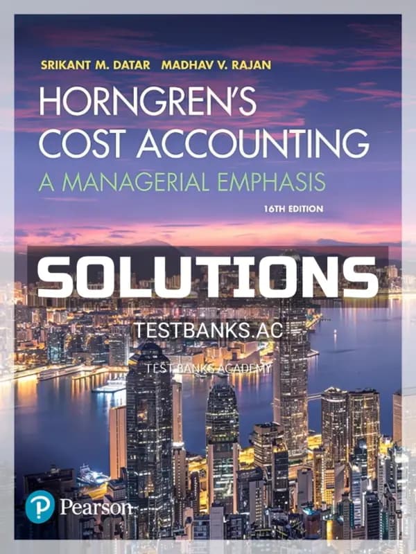 Solutions Manual for Horngrens Cost Accounting A Managerial Emphasis 16th Edition by Datar cover