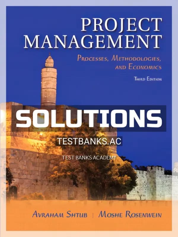 Solutions Manual for Project Management Processes Methodologies and Economics 3rd Edition by Shtub cover