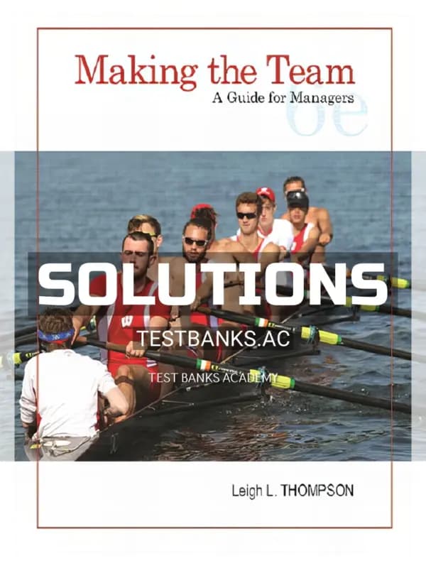 Solutions Manual for Making the Team A Guide for Managers 6th Edition by Thompson cover