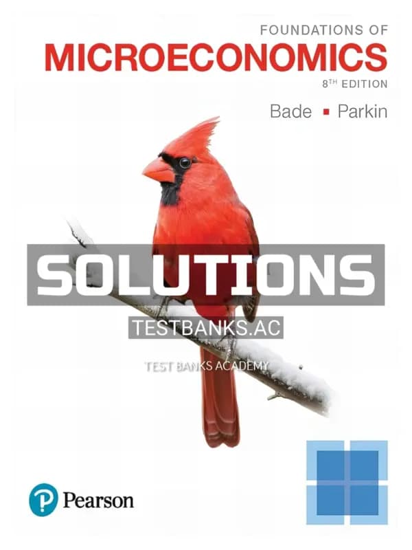 Solutions Manual for Foundations of Microeconomics 8th Edition by Bade cover