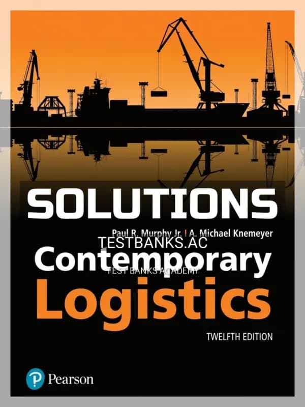 Solutions Manual for Contemporary Logistics 12th Edition by Murphy cover