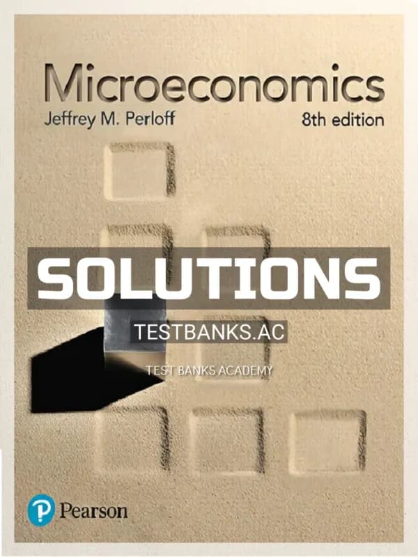 Solutions Manual for Microeconomics 8th Edition by Perloff cover