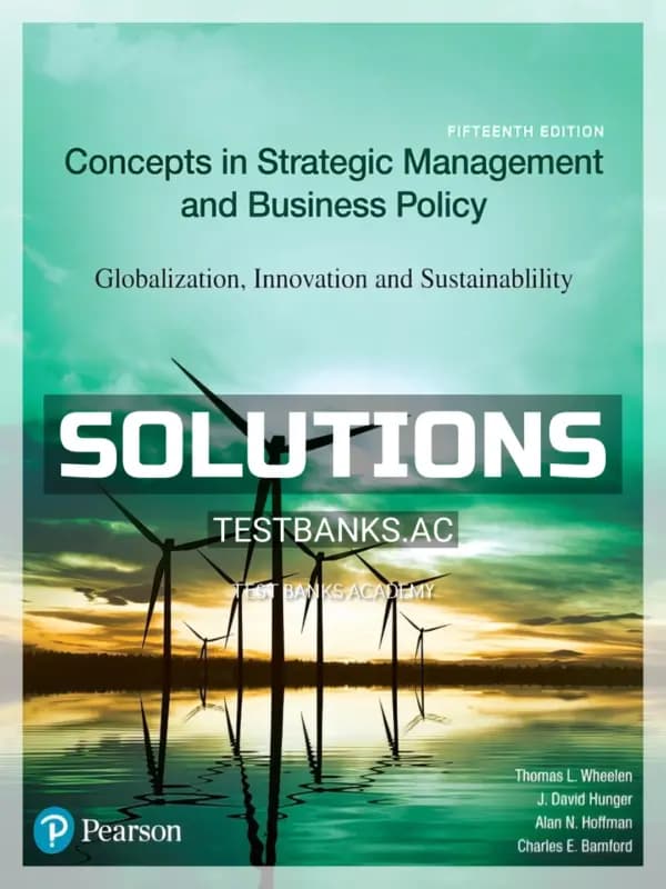 Solutions Manual for Concepts in Strategic Management and Business Policy Globalization Innovation and Sustainability 15th Edition by Wheelen cover