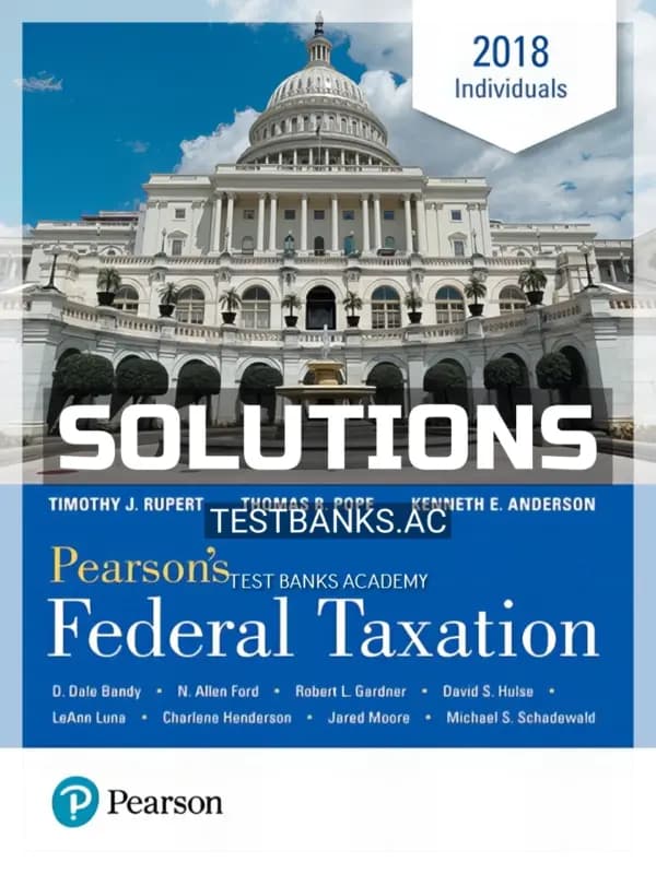 Solutions Manual for Pearsons Federal Taxation 2018 Individuals 31st Edition by Pope cover