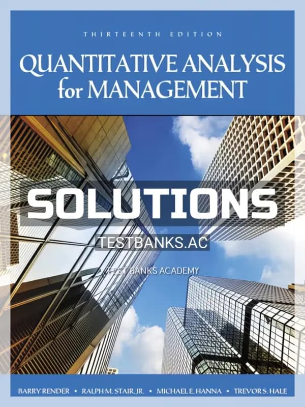 Solutions Manual for Quantitative Analysis for Management 13th Edition by Render cover