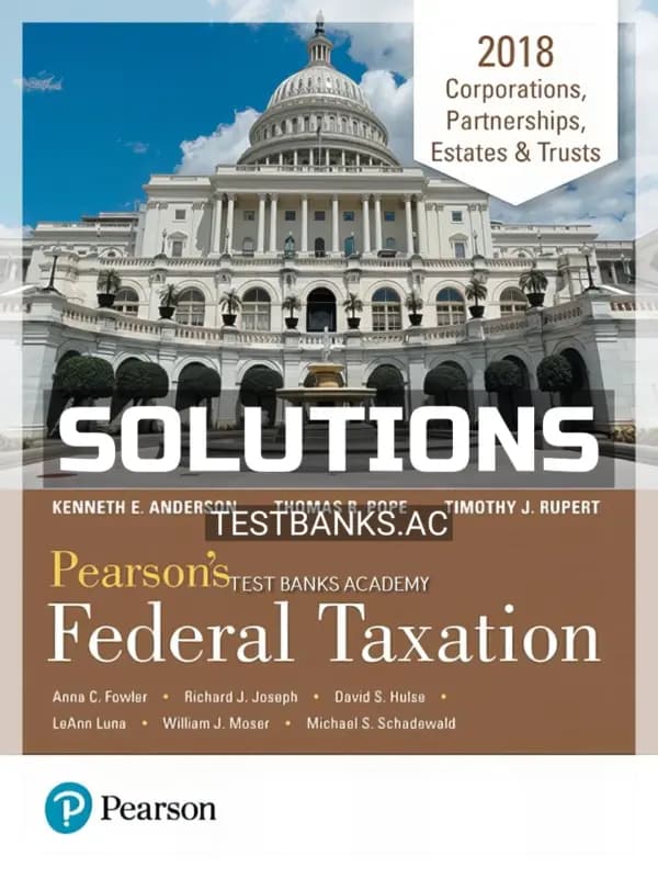Solutions Manual for Pearsons Federal Taxation 2018 Corporations Partnerships Estates and Trusts 31st Edition by Pope cover