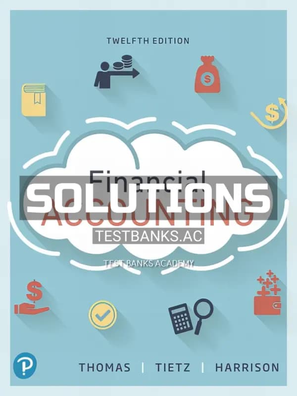 Solutions Manual for Financial Accounting 12th Edition by Thomas cover