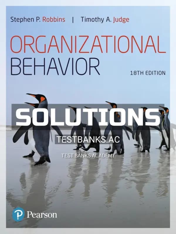 Solutions Manual for Organizational Behavior 18th Edition by Robbins cover