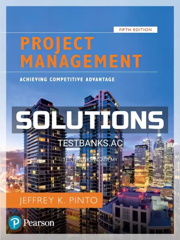 Solutions Manual for Project Management Achieving Competitive Advantage 5th Edition by Pinto cover