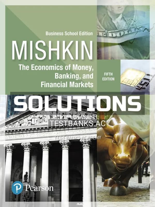 Solutions Manual for Economics of Money Banking and Financial Markets Business School Edition 5th Edition by Mishkin cover