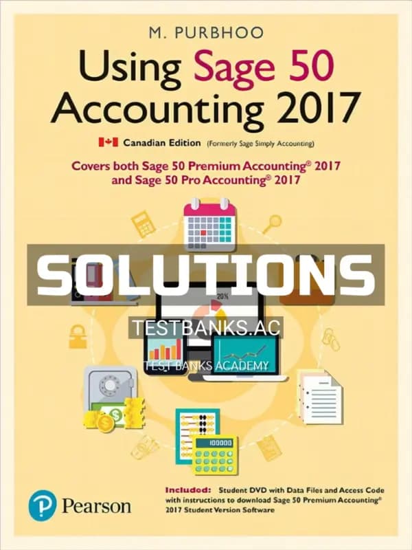 Solutions Manual for Using Sage 50 Accounting 2017 1st CA Edition by Purbhoo cover