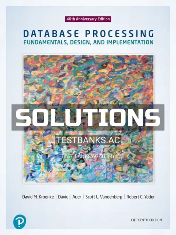 Solutions Manual for Database Processing Fundamentals Design and Implementation 15th Edition by Kroenke cover