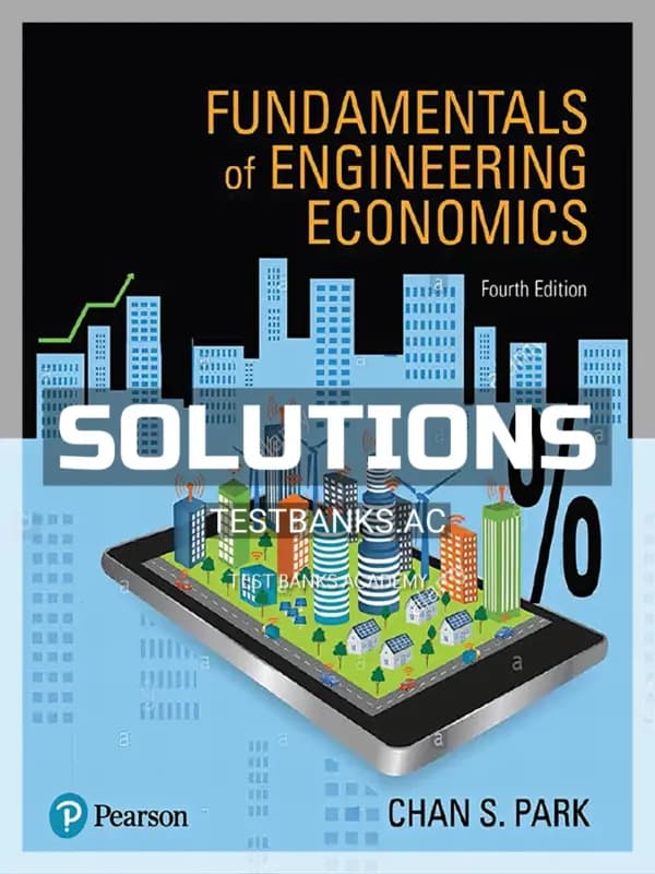 Solutions Manual for Fundamentals of Engineering Economics 4th Edition by Park cover