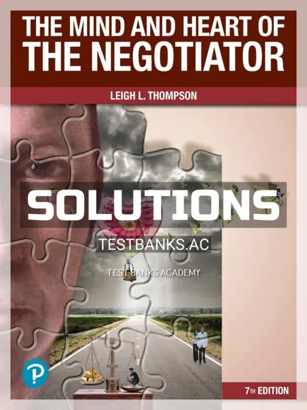 Solutions Manual for Mind and Heart of the Negotiator 7th Edition by Thompson cover