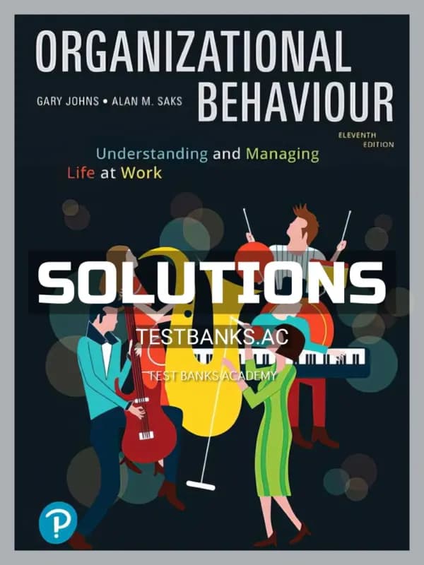 Solutions Manual for Organizational Behaviour Understanding and Managing Life at Work 11th CA Edition by Johns cover