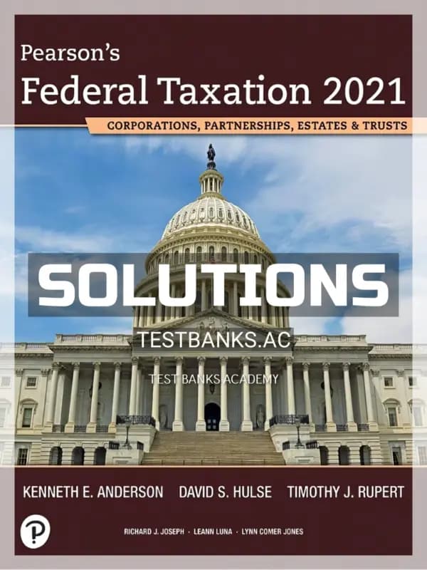 Solutions Manual for Pearsons Federal Taxation 2021 Corporations Partnerships Estates and Trusts 34th Edition by Rupert cover