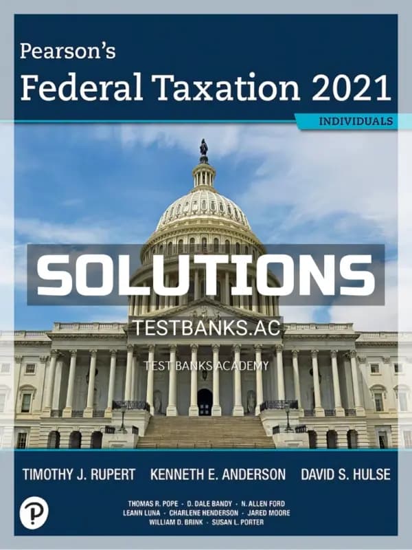 Solutions Manual for Pearsons Federal Taxation 2021 Individuals 34th Edition by Rupert cover