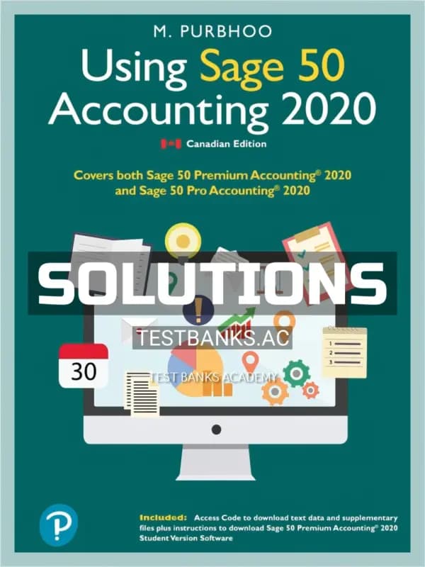 Solutions Manual for Using Sage 50 Accounting 2020 1st CA Edition by Purbhoo cover