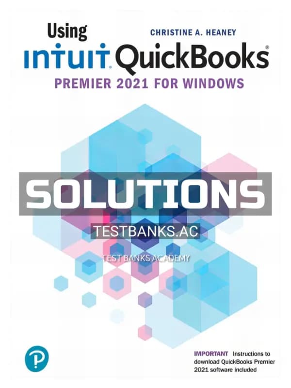Solutions Manual for Using Intuit Quickbooks 2021 1st CA Edition by Heaney cover