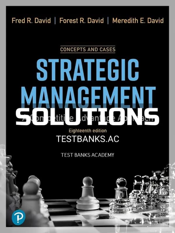 Solutions Manual for Strategic Management A Competitive Advantage Concept and Cases 18th Edition by David cover