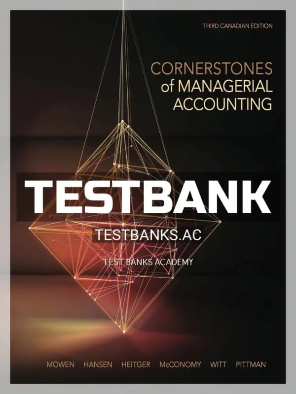 Test Bank for Cornerstones of Managerial Accounting 3rd CA Edition by Mowen cover