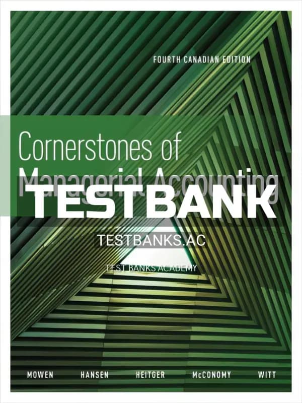 Test Bank for Cornerstones of Managerial Accounting 4th CA Edition by Mowen cover