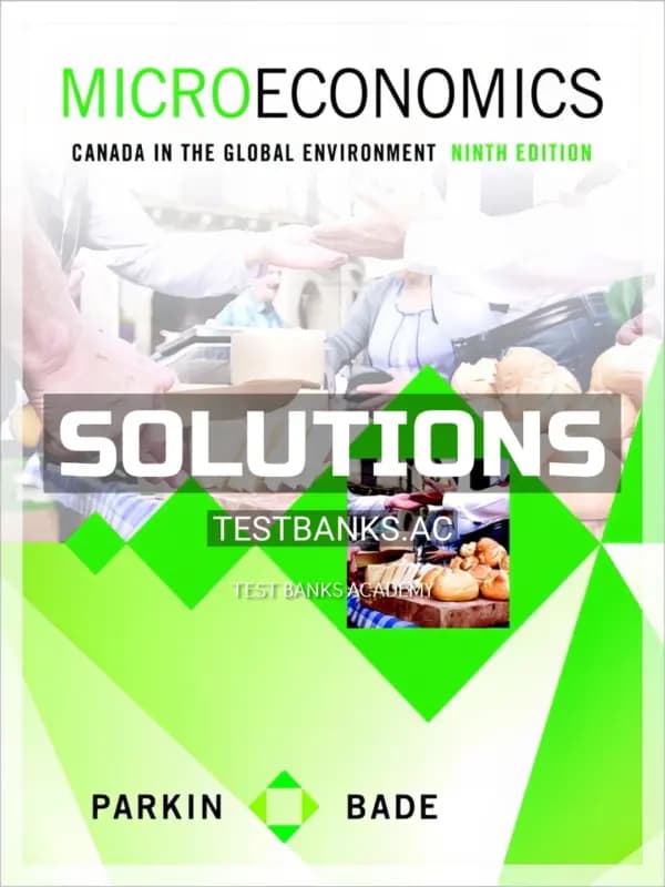 Solutions Manual for Microeconomics Canada in the Global Environment 9th CA Edition by Parkin cover