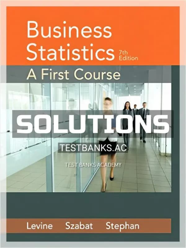 Solutions Manual for Business Statistics A First Course 7th Edition by Levine cover