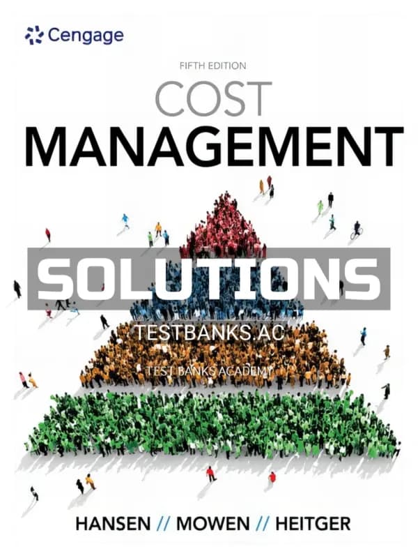 Solutions Manual for Cost Management 5th Edition by Hansen cover