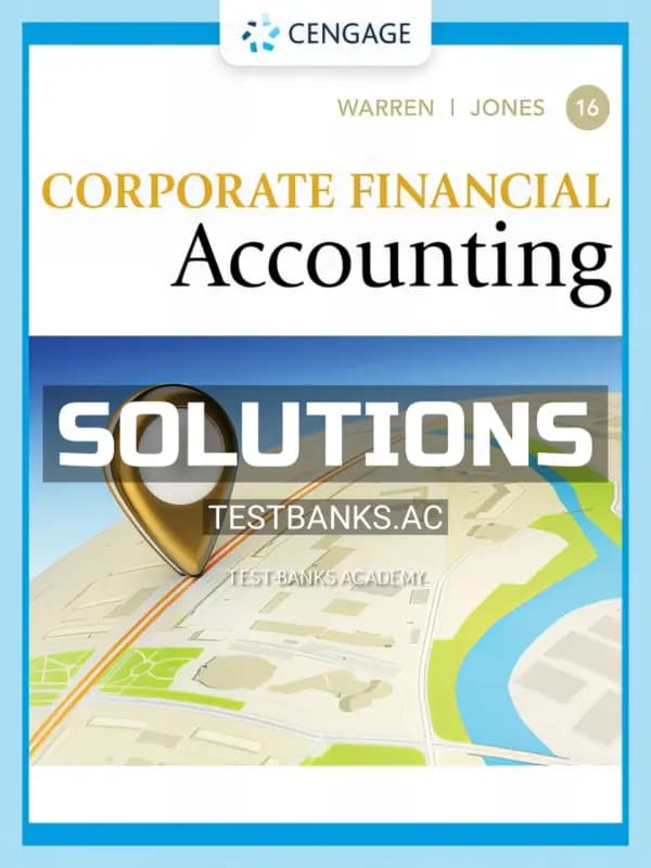 Solutions Manual for Corporate Financial Accounting 16th Edition by Warren cover