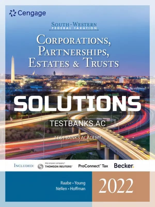 Solutions Manual for South Western Federal Taxation 2022 Corporations Partnerships Estates and Trusts 45th Edition by Raabe cover