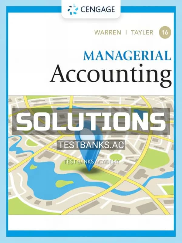 Solutions Manual for Managerial Accounting 16th Edition by Warren cover