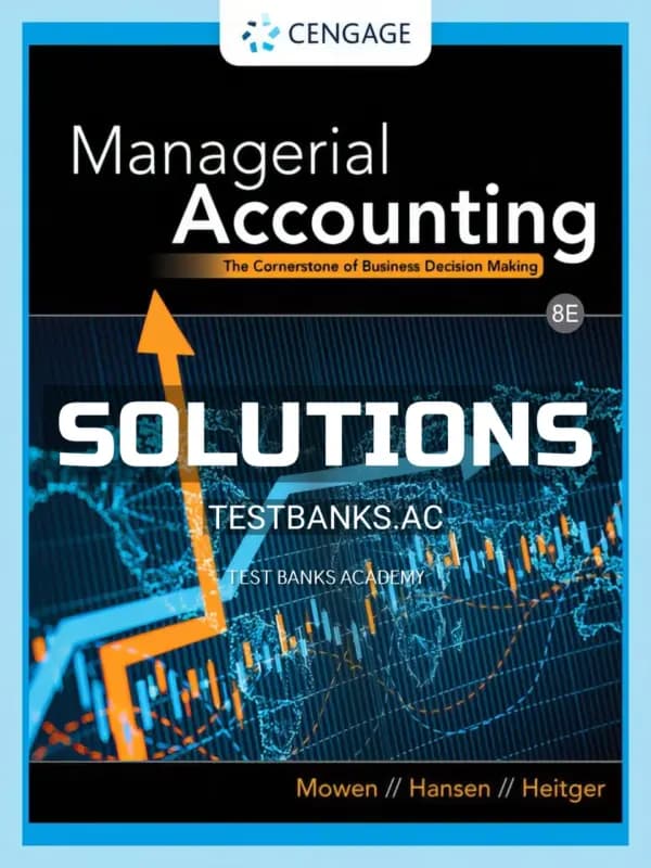 Solutions Manual for Managerial Accounting The Cornerstone of Business Decision Making 8th Edition by Mowen cover