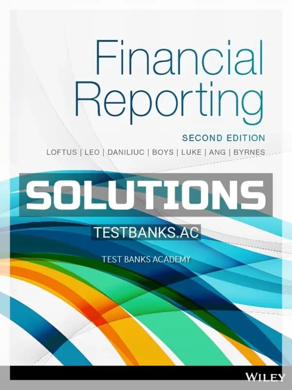 Solutions Manual for Financial Reporting 2nd Edition by Loftus cover