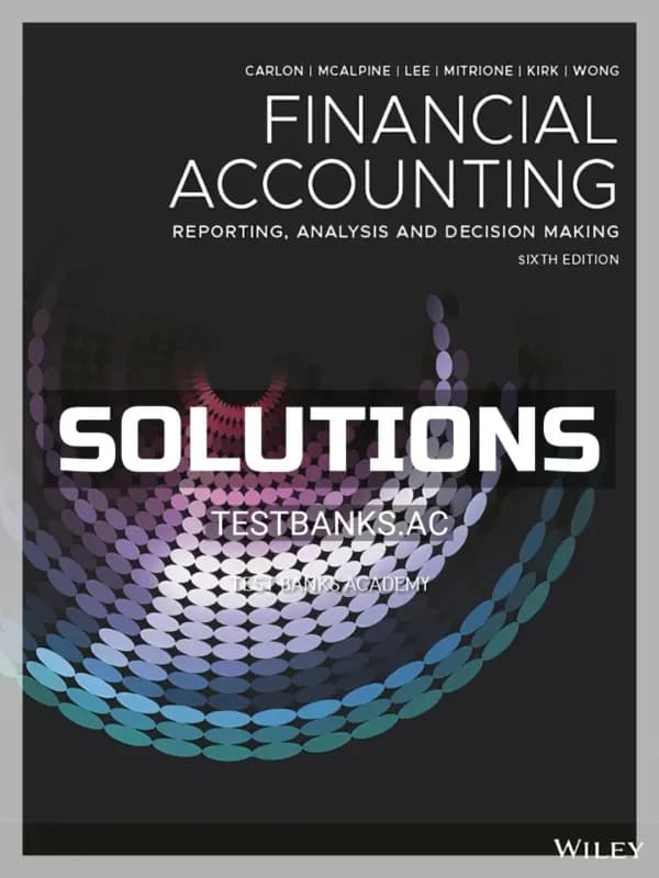 Solutions Manual for Financial Accounting Reporting Analysis and Decision Making 6th Edition by Carlon cover