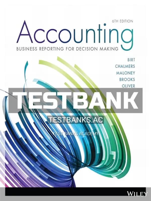 Test Bank for Accounting Business Reporting for Decision Making 6th Edition by Birt cover