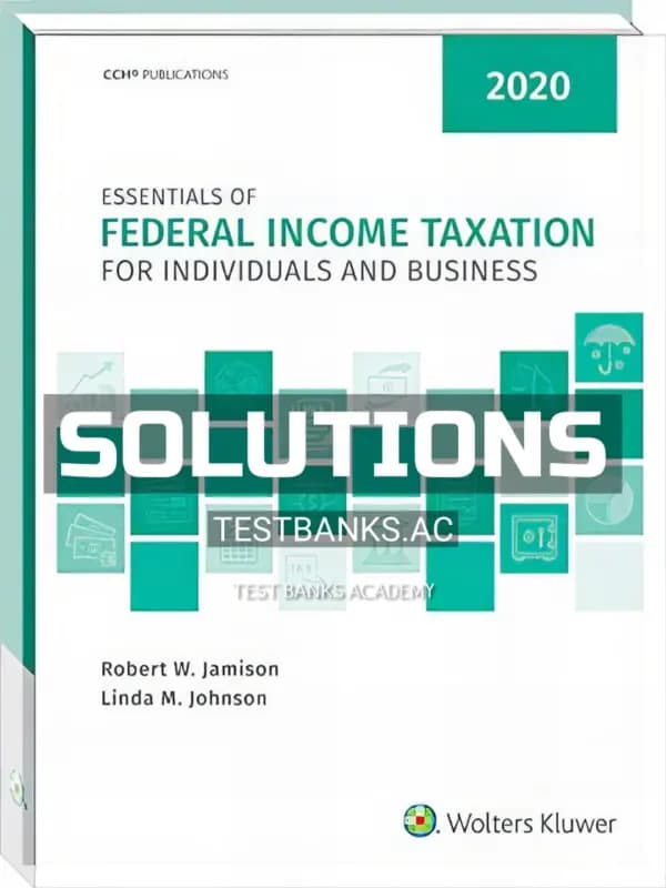 Solutions Manual for Essentials of Federal Income Taxation for Individuals and Business 2020 1st Edition by Johnson cover