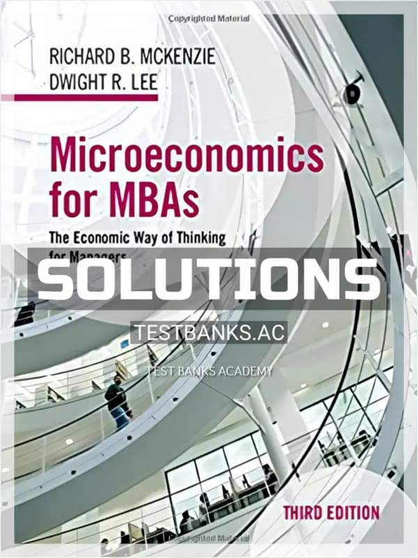 Solutions Manual for Microeconomics for MBAs The Economic Way of Thinking for Managers 3rd Edition by McKenzie cover