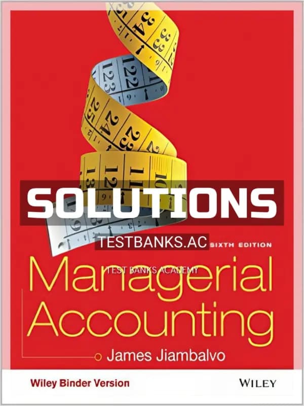 Solutions Manual for Managerial Accounting 6th Edition by Jiambalvo cover