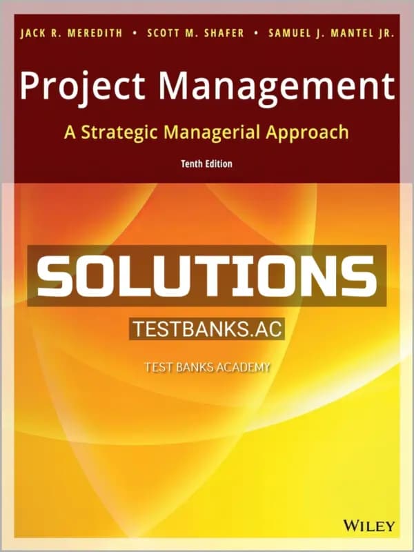 Solutions Manual for Project Management A Strategic Managerial Approach 10th Edition by Meredith cover